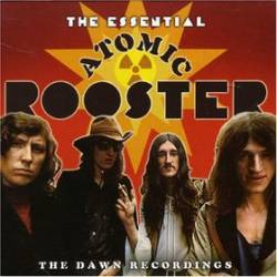 Atomic Rooster : The Essential Atomic Rooster: the Dawn Recordings
